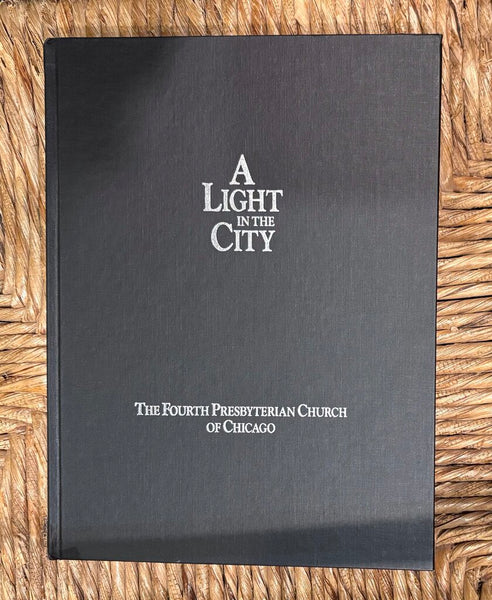 1990 A LIGHT IN THE CITY THE FOURTH PRESBYTERIAN CHURCH OF CHICAGO COFFEE TABLE BOOK