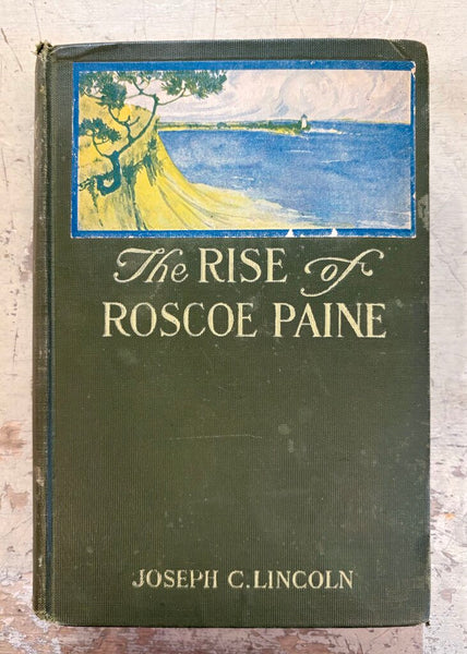 1912 THE RISE OF ROSCOE PAINE BY JOSEPH C. LINCOLN WITH ILLUSTRATIONS VINTAGE BOOK